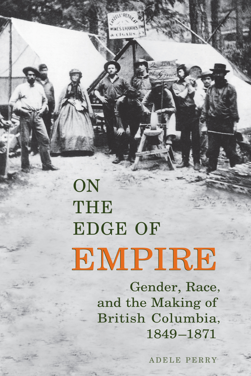 On the Edge of Empire Gender, Race, and the Making of British Columbia, 1849-1871 1st Edition