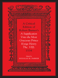 Cover image: Critical Edition of Robert Barnes's A Supplication Vnto the Most Gracyous Prince Kynge Henry The. VIIJ. 1534 1st edition 9780802093127