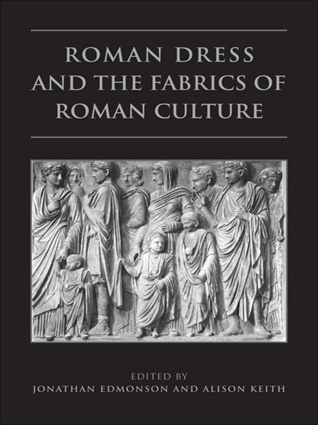 Roman Dress and the  Fabrics of  Roman Culture 1st Edition