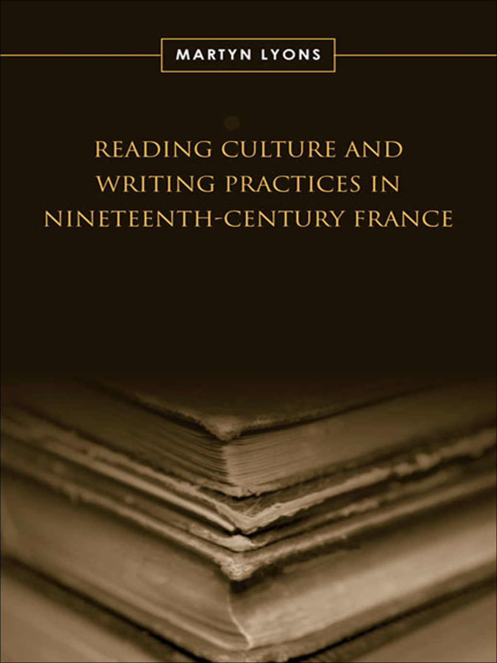 Reading Culture & Writing Practices in Nineteenth-Century France 1st Edition