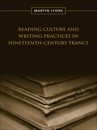 Cover image: Reading Culture & Writing Practices in Nineteenth-Century France 1st edition 9780802093578