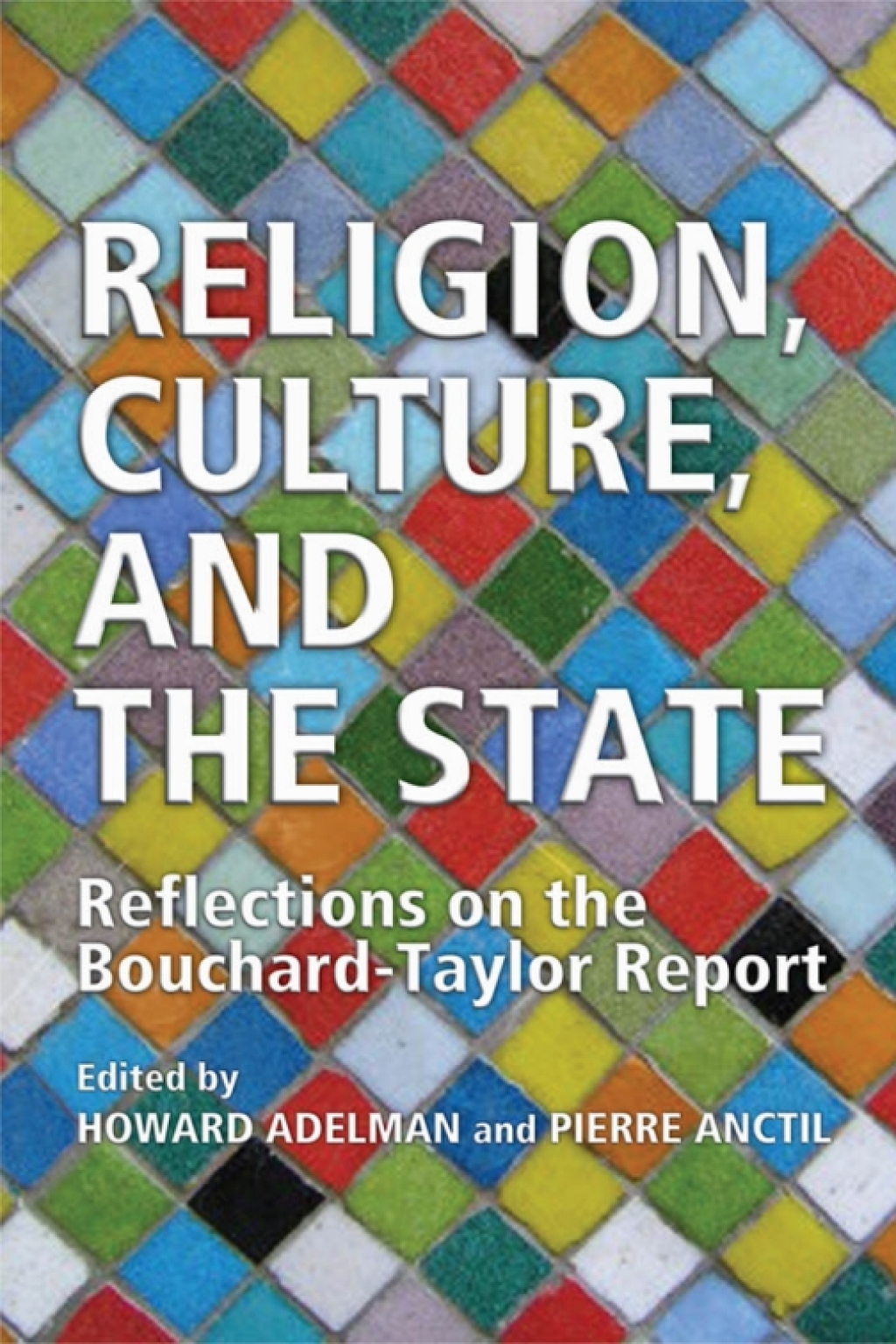Religion, Culture, and the State Reflections on the Bouchard-Taylor Report 1st Edition