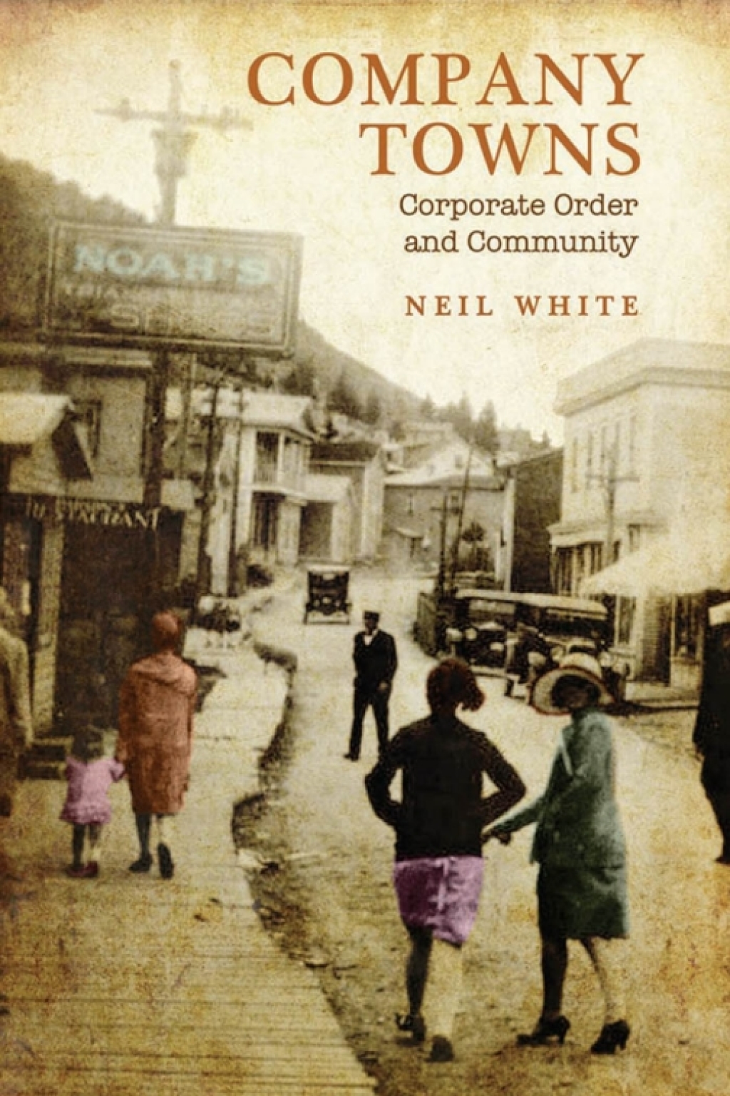 Company Towns Corporate Order and Community 1st Edition