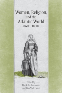 Cover image: Women, Religion & the Atlantic World, 1600-1800 1st edition 9780802099068