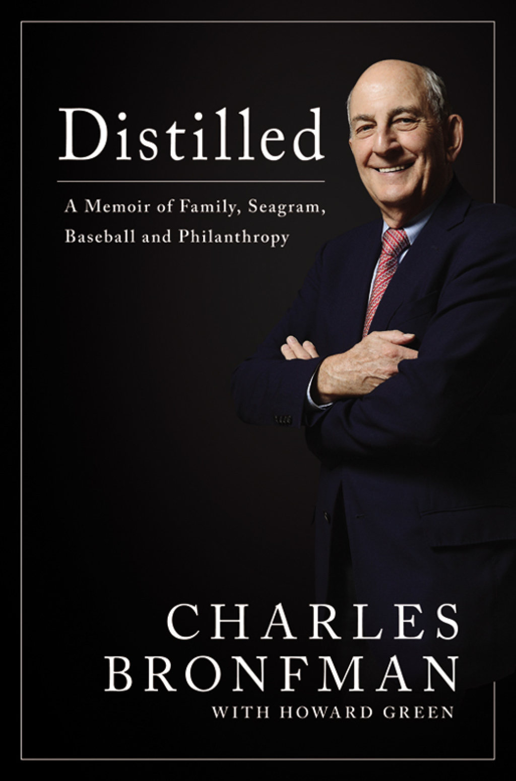 Distilled A Memoir of Family, Seagram, Baseball, and Philanthropy