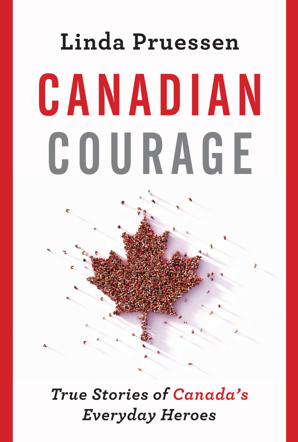Canadian Courage True Stories of Canada’s Everyday Heroes