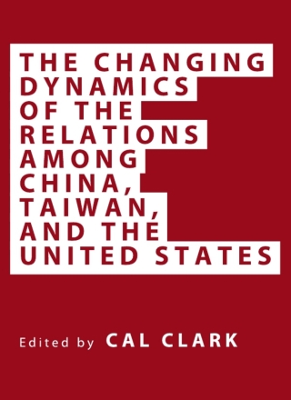 Cover image: The Changing Dynamics of the Relations among China, Taiwan, and the United States 1st edition 9781443826815