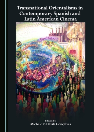 表紙画像: Transnational Orientalisms in Contemporary Spanish and Latin American Cinema 1st edition 9781443885416