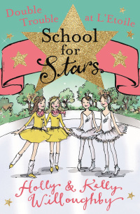 Cover image: School for Stars: Double Trouble at L'Etoile 9781444014563