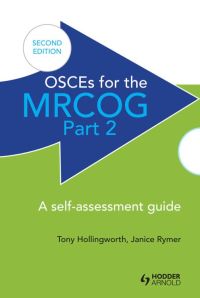 Cover image: OSCEs for the MRCOG Part 2: A Self-Assessment Guide 2nd edition 9781444121841