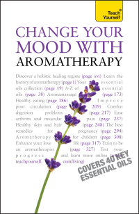 Cover image: Change Your Mood With Aromatherapy: Teach Yourself 9781444101058