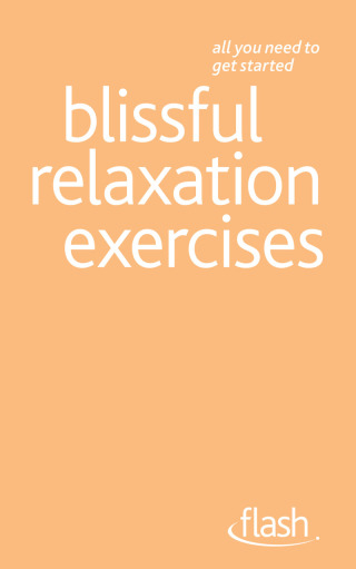 Cover image: Blissful Relaxation Exercises: Flash 9781444140910