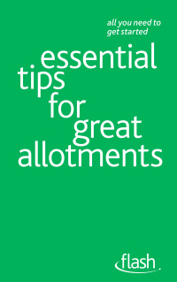 Cover image: Essential Tips for Great Allotments: Flash 9781444141078