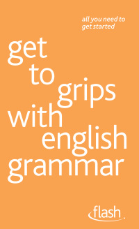 Cover image: Get to grips with english grammar: Flash 9781444141108