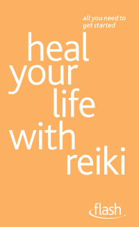 Cover image: Heal Your Life with Reiki: Flash 9781444141160