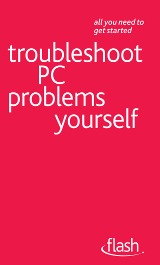 Cover image: Troubleshoot PC Problems Yourself: Flash 9781444141382