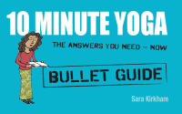 Cover image: 10 Minute Yoga: Bullet Guides 9781444142365