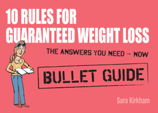 Cover image: 10 Rules for Guaranteed Weight Loss: Bullet Guides 9781444137941
