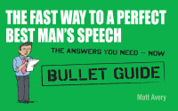 Cover image: The Fast Way to a Perfect Best Man's Speech: Bullet Guides 9781444142402