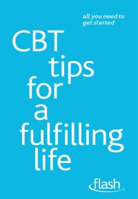Cover image: CBT Tips for a Fulfilling Life: Flash 9781444152746