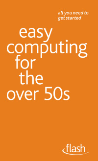 Cover image: Easy Computing for the Over 50s: Flash 9781444155877