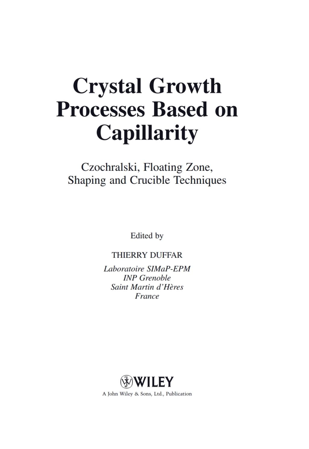 Crystal Growth Processes Based on Capillarity Czochralski, Floating Zone, Shaping and Crucible Techniques 1st Edition