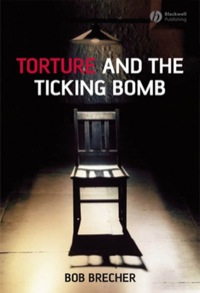 Cover image: Torture and the Ticking Bomb 1st edition 9781405162029