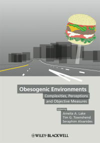 Cover image: Obesogenic Environments: Complexities, Perceptions and Objective Measures 1st edition 9781405182638