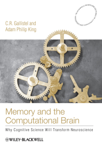 Cover image: Memory and the Computational Brain: Why Cognitive Science will Transform Neuroscience 1st edition 9781405122870