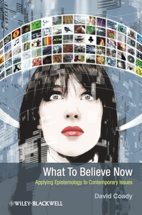Imagen de portada: What to Believe Now: Applying Epistemology to Contemporary Issues 1st edition 9781405199940