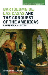 Cover image: Bartolomé de las Casas and the Conquest of the Americas 1st edition 9781405194273