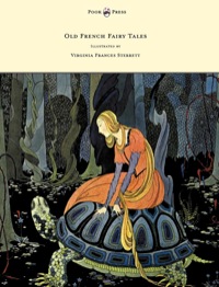 表紙画像: Old French Fairy Tales - Illustrated by Virginia Frances Sterrett 9781447449492