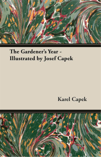 Cover image: The Gardener's Year - Illustrated by Josef Capek 9781447459804