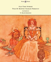 表紙画像: Old-Time Stories Told by Master Charles Perrault - Illustrated by W. Heath Robinson 9781447449140