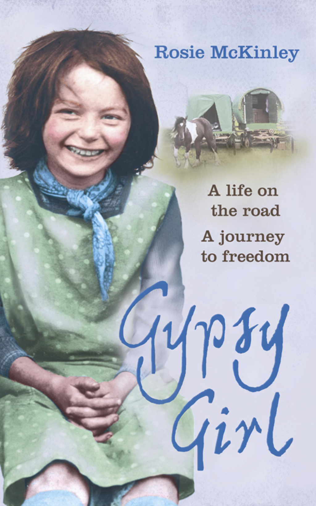 Gypsy Girl A life on the road. A journey to freedom.