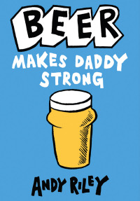 Cover image: Beer Makes Daddy Strong 9781444713244