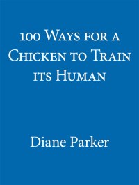 Cover image: 100 Ways for a Chicken to Train its Human 9781444717549