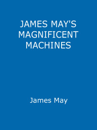 Cover image: James May's Magnificent Machines 9781444717983