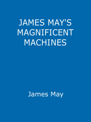 Cover image: James May's Magnificent Machines 9781444717983