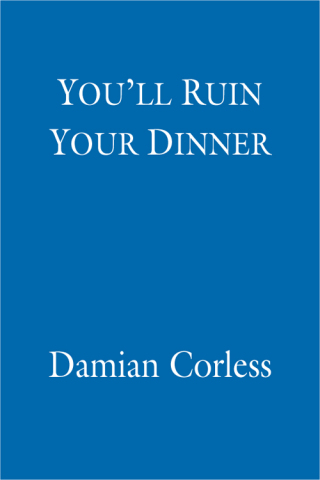 Cover image: You'll Ruin your Dinner: Sweet Memories from Irish childhood 9781444726039