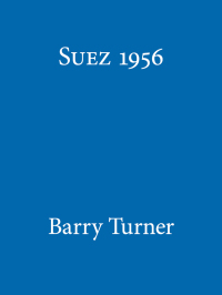 Cover image: Suez 1956: The Inside Story of the First Oil War 9781444764857