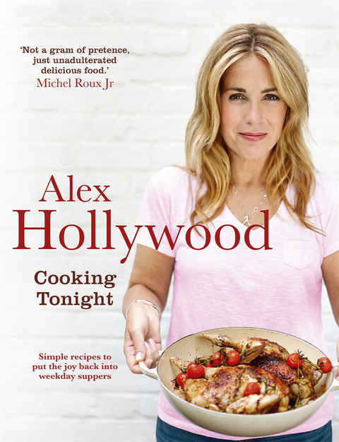 Alex Hollywood: Cooking Tonight: Simple recipes to put the joy back into weekday suppers - FULL INSTANT DOWNLOAD | PDF DOCX EPUB