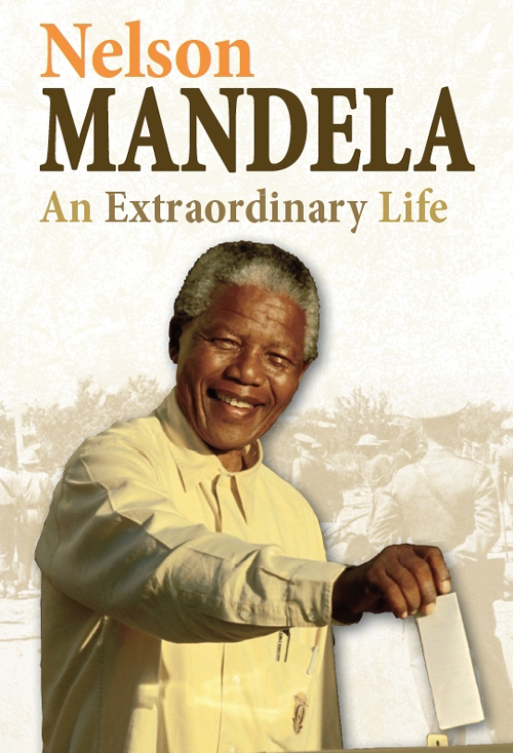 Nelson Mandela An Extraordinary Life