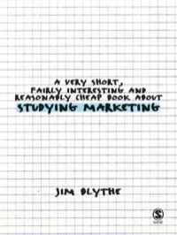 表紙画像: A Very Short, Fairly Interesting and Reasonably Cheap Book about Studying Marketing 1st edition 9781412930888