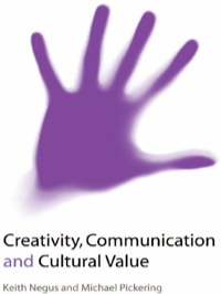 Imagen de portada: Creativity, Communication and Cultural Value 1st edition 9780761970750