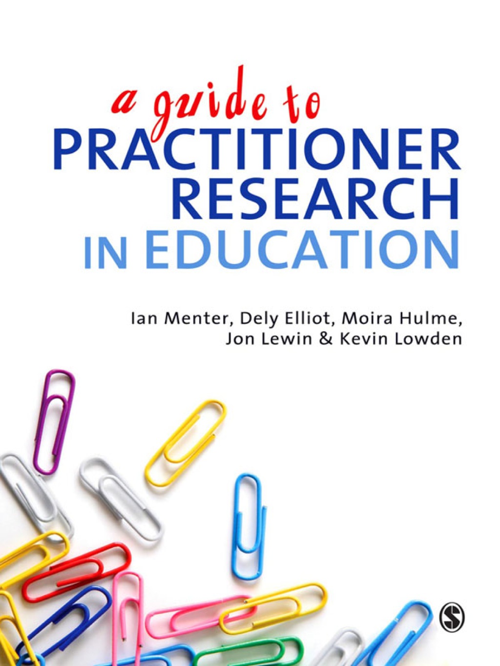 A Guide to Practitioner Research in Education 1st Edition