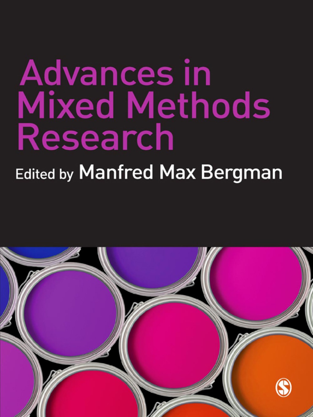 Advances in Mixed Methods Research Theories and Applications 1st Edition