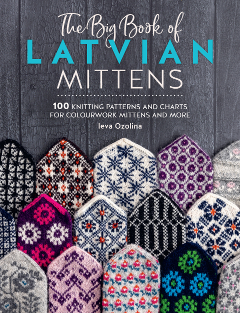 The Big Book of Latvian Mittens: 100 Knitting patterns for colourful Latvian mittens - FULL INSTANT DOWNLOAD | PDF DOCX EPUB