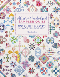 Cover image: Alice's Wonderland Sampler Quilt 9781446312773