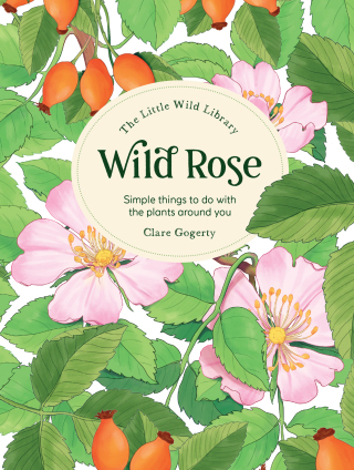 Cover image: The Little Wild Library: Wild Rose 9781446313756